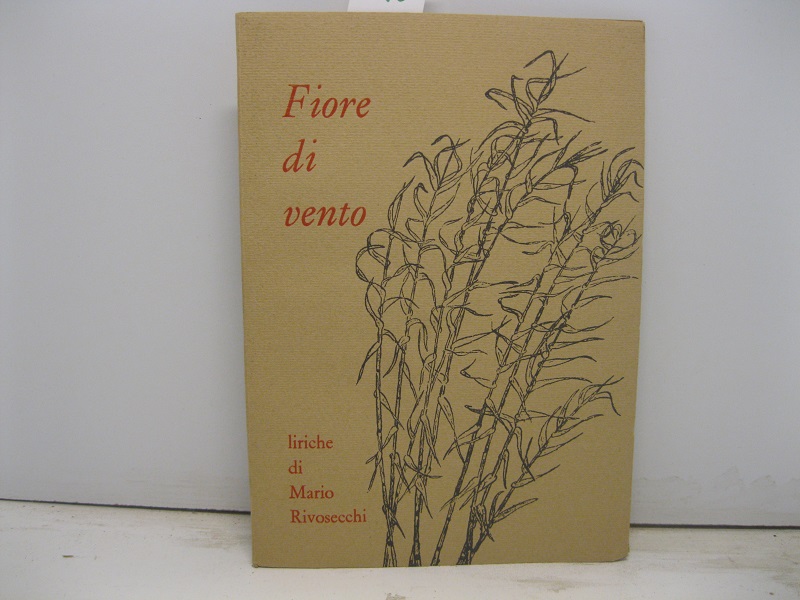 Fiore di vento.  Liriche di Mario Rivosecchi